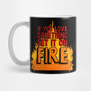 if you love something set it on fire Activate the background colors that you want to make available for your enabled products. Mug